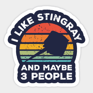 I Like Stingray and Maybe 3 People, Retro Vintage Sunset with Style Old Grainy Grunge Texture Sticker